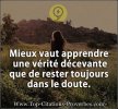 Citation_courte__Mieux_vaut_apprendre_une_verite_decevante_que_de_rester_toujours_dans_le_dout...jpg