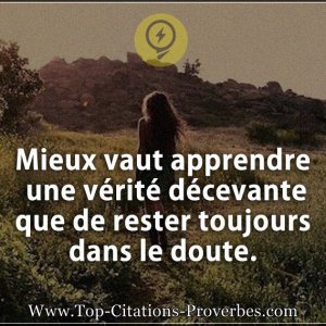 Citation_courte__Mieux_vaut_apprendre_une_verite_decevante_que_de_rester_toujours_dans_le_dout...jpg